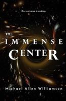 The Immense Center 0692574492 Book Cover