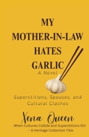 My Mother-in-Law Hates Garlic: Superstitions, Spouses, and Cultural Clashes (Heritage Collection) 1764262719 Book Cover