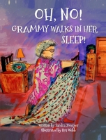 Oh No! Grammy Walks in Her Sleep : Grammy Sleepwalks 0578607050 Book Cover