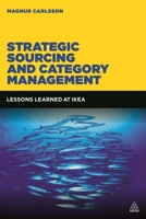 Strategic Sourcing and Category Management: Lessons Learned at IKEA 0749473975 Book Cover