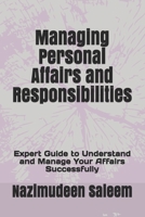 Managing Personal Affairs and Responsibilities: Expert Guide to Understand and Manage Your Affairs Successfully 1089872240 Book Cover