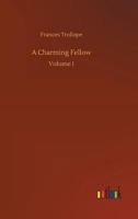 A Charming Fellow (Volume I): In Three Volumes, Vol. I. 1785435205 Book Cover