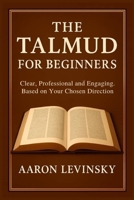 The Talmud for beginners: clear, professional, and engaging. Based on your chosen direction B0FMGHXN2F Book Cover