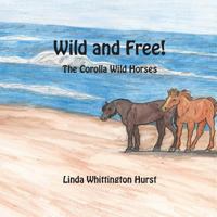 Wild and Free: The Corolla Wild Horses 1533534764 Book Cover