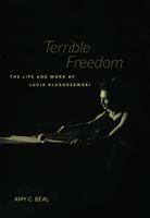 Terrible Freedom: The Life and Work of Lucia Dlugoszewski (Volume 31) (California Studies in 20th-Century Music) 0520401271 Book Cover