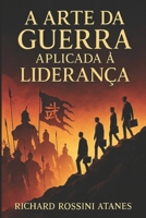 A ARTE DA GUERRA APLICADA À LIDERANÇA (Portuguese Edition) B0FXNB3R5D Book Cover