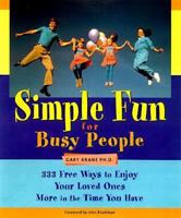 Simple Fun for Busy People: 333 Ways to Enjoy Your Loved Ones More in the Time You Have 1573241210 Book Cover