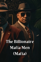 The Billionaire Mafia Men` B0DS2W97YD Book Cover