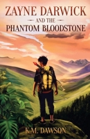 Zayne Darwick and the Phantom Bloodstone B0D7TV1X4Z Book Cover