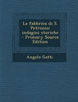 La Fabbrica Di S. Petronio; Indagini Storiche 1294411411 Book Cover