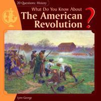 What Do You Know About The American Revolution? 1404241868 Book Cover