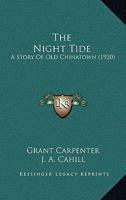 The Night Tide: A Story Of Old Chinatown 1165608189 Book Cover