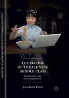 The Making of the Chinese Middle Class: Small Comfort and Great Expectations 1137393386 Book Cover