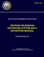 Navy Tactical Reference Publication: Defense Readiness Reporting System-Navy Reporting Manual (NTRP 1-03.50 0359219756 Book Cover