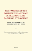 Les normes du rit romain en sa forme extraordinaire: la messe et l'office Code des rubriques du Bienheureux Jean XXIII 2916053298 Book Cover