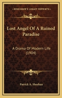 Lost Angel of a Ruined Raradise a Drama of Modern Life 0548755035 Book Cover