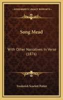 Song Mead: With Other Narratives in Verse 1437060307 Book Cover