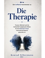 Der brillante Kommentar zu Die Therapie: Trauma, Wahrheit und die meisterhaft aufgebauten Rätsel, für die Sebastian Fitzek international bekannt geworden ist (German Edition) B0HC6CJFWV Book Cover