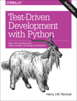 Test-Driven Development with Python: Obey the Testing Goat: Using Django, Selenium, and JavaScript 1449364829 Book Cover