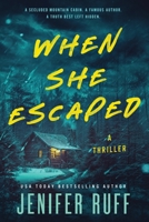 When She Escaped : A Thriller 195444737X Book Cover