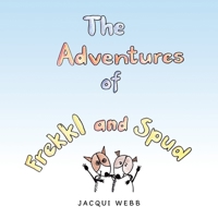 The Adventures of Frekkl and Spud 1796006610 Book Cover