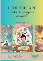Ludotherapie - contes & imagerie mentale: Guide Creatif (French Edition) 2930993022 Book Cover