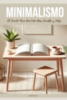 MINIMALISMO: El Secreto Para Una Vida Más Sencilla y Feliz (Spanish Edition) B0DQVMCS6V Book Cover