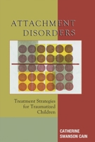 Attachment Disorders: Treatment Strategies for Traumatized Children 0765703882 Book Cover