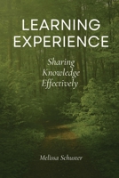 Learning Experience: Sharing Knowledge Effectively B0F7MQWF89 Book Cover