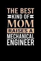 The Best Kind Of Mom Raises A Mechanical Engineer: Mother's day Mechanical Engineer Mom Writing Journal Lined, Diary, Notebook (6 x 9) 120 Page 1673796451 Book Cover