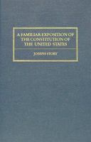 A Familiar Exposition of the Constitution of the United States 0895267969 Book Cover