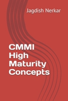 CMMI High Maturity Concepts (CMMI Excellence Series: Driving Predictable Performance Through Process Mastery) B0GX7536VK Book Cover