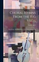 Choral Hymns From the Rig Veda: First Group: [for Mixed Chorus and Orchestra]: op. 26 1021409197 Book Cover