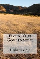 Fixing Our Government 1469926210 Book Cover