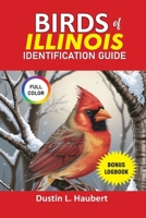 Birds of Illinois Identification Guide: Your guide to explore over 80 species of Illinois birds both male and female. B0FK3XMS3P Book Cover