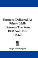 Sermons Delivered At Salters' Hall, Between The Years 1800 And 1810 (taken From Memory, By A Lady). 1355661536 Book Cover