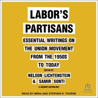 Labor's Partisans: Essential Writings on the Union Movement from the 1950s to Today B0DSY2ZRCW Book Cover