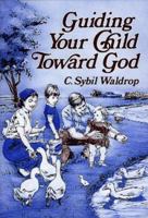Guiding Your Child Toward God 0805456600 Book Cover