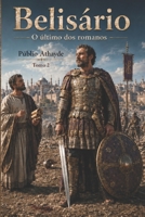 Belisário: O último dos romanos - Tomo 2 (Belisarius) (Portuguese Edition) B0GX5PWS4J Book Cover