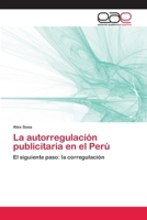 La autorregulación publicitaria en el Perú: El siguiente paso: la corregulación 3659041270 Book Cover