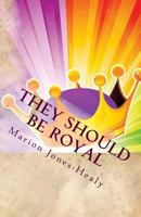They Should Be Royal!!! 1479134805 Book Cover