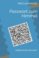 Passwort zum Himmel: Vollkommen frei sein? 1731581416 Book Cover