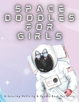 Space Doodles For Girls: Coloring Activity & Doodle Book For Girls B08XN7HZ7B Book Cover