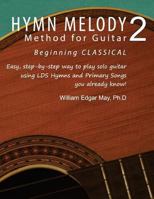 Hymn Melody Method for Guitar 2: Beginning Classical 1494286858 Book Cover