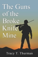 The Guns of the Broke Knife Mine 1980462089 Book Cover