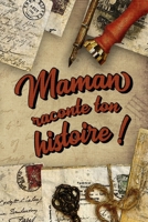MAMAN Raconte ton Histoire: Parle nous de toi, dis-nous tout sur toi | Plus de 80 questions pour partager ta vie, ton histoire | Espaces pour écrire, ... son anniversaire ou son Noël B0943J885Z Book Cover