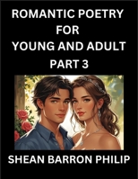 Romantic Poetry for Young and Adult (Part 3)- Introduction to Romanticism with Tales Told in Verse, Timeless Love and Loss Poems of Passion & Wonder in an Age of Revolution B0FKLG48T1 Book Cover