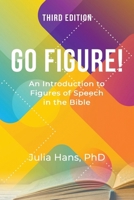 Go Figure! An Introduction to Figures of Speech in the Bible 1959624792 Book Cover