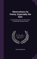 Observations On Poetry, Especially The Epic: Occasioned By The Late Poem Upon Leonidas 1165086557 Book Cover