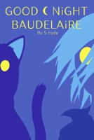 Goodnight Baudelaire B089CQNP8B Book Cover